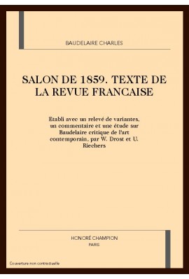 SALON DE 1859. TEXTE DE LA REVUE FRANCAISE ETABLI AVEC UN RELEVE DE VARIANTES, UN COMMENTAIRE ET