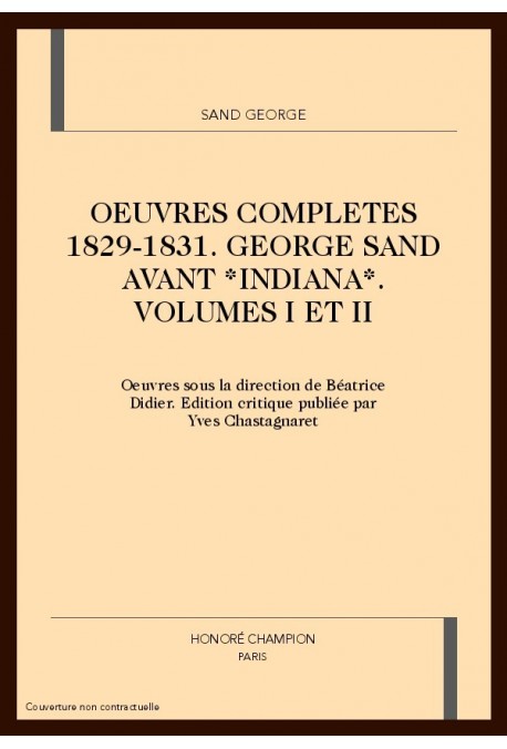 OEUVRES COMPLETES 1829-1831 GEORGE SAND AVANT INDIANA VOLUMES I ET II