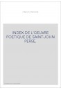 INDEX DE L'OEUVRE POETIQUE DE SAINT-JOHN PERSE.