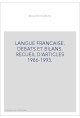 LANGUE FRANCAISE. DEBATS ET BILANS. RECUEIL D'ARTICLES 1986-1993.