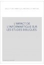 BIBLE ET INFORMATIQUE: MATERIEL ET MATIERE. L'IMPACT DE L'INFORMATIQUE SUR LES ETUDES BIBLIQUES.