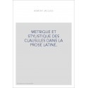 METRIQUE ET STYLISTIQUE DES CLAUSULES DANS LA PROSE LATINE.