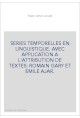 SERIES TEMPORELLES EN LINGUISTIQUE. AVEC APPLICATION A L'ATTRIBUTION DE TEXTES: ROMAIN GARY ET EMILE AJAR.