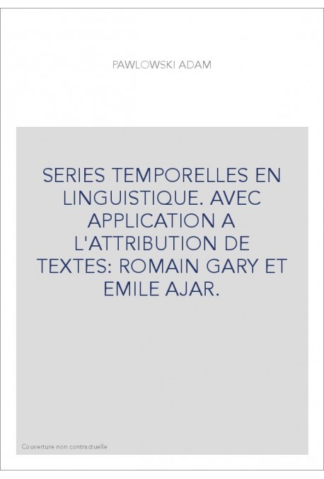 SERIES TEMPORELLES EN LINGUISTIQUE. AVEC APPLICATION A L'ATTRIBUTION DE TEXTES: ROMAIN GARY ET EMILE AJAR.