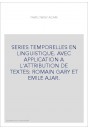 SERIES TEMPORELLES EN LINGUISTIQUE. AVEC APPLICATION A L'ATTRIBUTION DE TEXTES: ROMAIN GARY ET EMILE AJAR.
