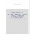 DYNAMIQUE DU VOCABULAIRE DES FLEURS DE MAL. PREFACE D'ETIENNE BRUNET.