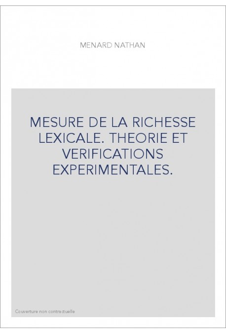 MESURE DE LA RICHESSE LEXICALE. THEORIE ET VERIFICATIONS EXPERIMENTALES.