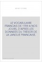 LE VOCABULAIRE FRANCAIS DE 1789 A NOS JOURS, D'APRES LES DONNEES DU TRESOR DE LA LANGUE FRANCAISE.