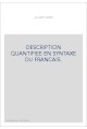DESCRIPTION QUANTIFIEE EN SYNTAXE DU FRANCAIS.