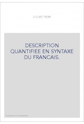 DESCRIPTION QUANTIFIEE EN SYNTAXE DU FRANCAIS.