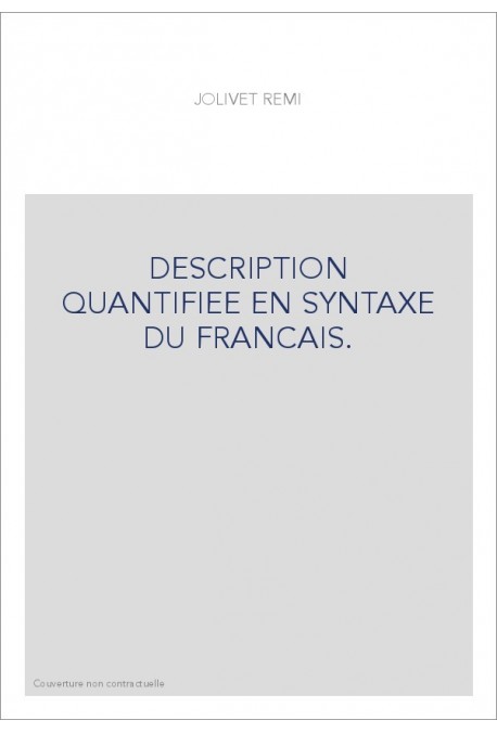 DESCRIPTION QUANTIFIEE EN SYNTAXE DU FRANCAIS.