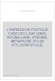 L'EXPRESSION POETIQUE CHEZ CECIL DAY LEWIS. VOCABULAIRE, SYNTAXE, METAPHORE. ETUDE STYLOSTATISTIQUE.