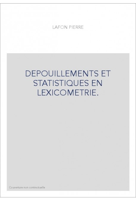 DEPOUILLEMENTS ET STATISTIQUES EN LEXICOMETRIE.
