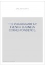 THE VOCABULARY OF FRENCH BUSINESS CORRESPONDENCE.