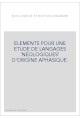 ELEMENTS POUR UNE ETUDE DE LANGAGES 'NEOLOGIQUES' D'ORIGINE APHASIQUE.