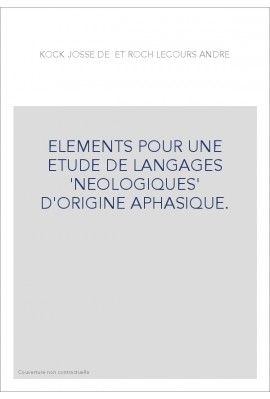 ELEMENTS POUR UNE ETUDE DE LANGAGES 'NEOLOGIQUES' D'ORIGINE APHASIQUE.