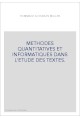 METHODES QUANTITATIVES ET INFORMATIQUES DANS L'ETUDE DES TEXTES.