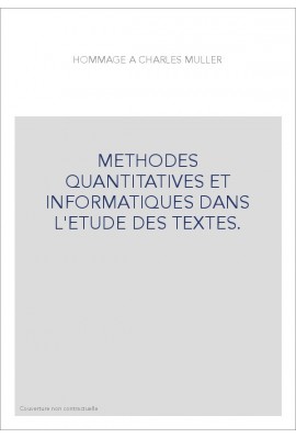 METHODES QUANTITATIVES ET INFORMATIQUES DANS L'ETUDE DES TEXTES.
