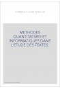 METHODES QUANTITATIVES ET INFORMATIQUES DANS L'ETUDE DES TEXTES.