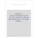 INDEX ET CONCORDANCE POUR 'ALICE'S ADVENTURES IN WONDERLAND' DE LEWIS CAROLL.