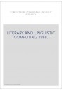COMPUTERS IN LITERARY AND LINGUISTIC RESEARCH. VOLUME 3 : LITERARY AND LINGUISTIC COMPUTING 1988.