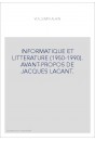INFORMATIQUE ET LITTERATURE (1950-1990). AVANT-PROPOS DE JACQUES LACANT.