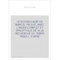 LE VOCABULAIRE DE MARCEL PROUST, AVEC L'INDEX COMPLET ET SYNOPTIQUE DE 'A LA RECHERCHE DU TEMPS PERDU', D'APRE