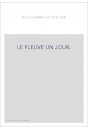 LE FLEUVE UN JOUR.
