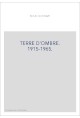 TERRE D'OMBRE. 1915-1965.