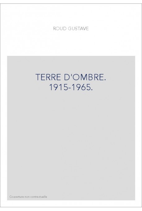 TERRE D'OMBRE. 1915-1965.