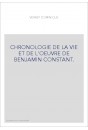 CHRONOLOGIE DE LA VIE ET DE L'OEUVRE DE BENJAMIN CONSTANT. TOME 1 : 1767-1805.