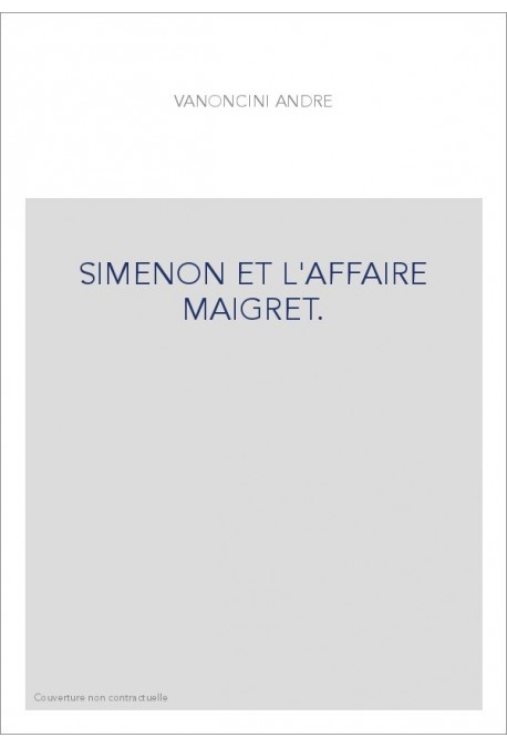 SIMENON ET L'AFFAIRE MAIGRET.