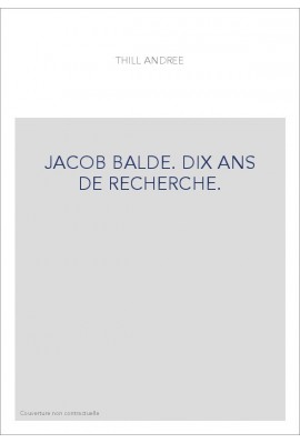 JACOB BALDE. DIX ANS DE RECHERCHE.