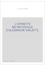 L'OPERETTE METAPHYSIQUE D'ALEXANDRE VIALATTE.