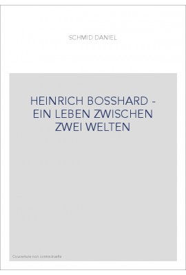 HEINRICH BOSSHARD - EIN LEBEN ZWISCHEN ZWEI WELTEN