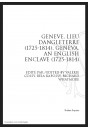 GENEVE, LIEU D'ANGLETERRE (1725-1814). GENEVA, AN ENGLISH ENCLAVE (1725-1814)