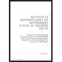 RICHESSE ET PAUVRETE DANS LES REPUBLIQUES SUISSES AU XVIIIE SIECLE