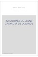 INFORTUNES DU JEUNE CHEVALIER DE LA LANDE