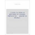 L'OUBLI DU BIEN LA REPONSE DE LEVINAS. PREFACE DE ANDRE DE MURALT.