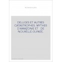 DELUGES ET AUTRES CATASTROPHES. MYTHES D'AMAZONIE ET DE NOUVELLE-GUINEE.