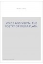 VOICE AND VISION. THE POETRY OF SYLVIA PLATH.