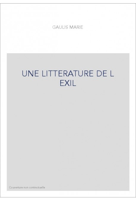 UNE LITTERATURE DE L EXIL