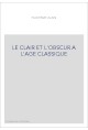 LE CLAIR ET L'OBSCUR A L'AGE CLASSIQUE