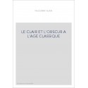 LE CLAIR ET L'OBSCUR A L'AGE CLASSIQUE