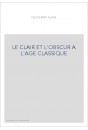 LE CLAIR ET L'OBSCUR A L'AGE CLASSIQUE