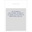 UN ROMAN A DECOUVRIR: JEHAN ET BLONDE DE PHILIPPE DE REMY (XIIIE SIECLE).