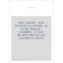 PAUL VALERY... AUX SOURCES DU POEME. LA JEUNE PARQUE -CHARMES.