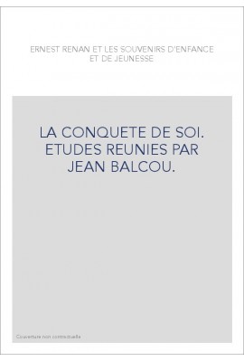 ERNEST RENAN ET LES SOUVENIRS D'ENFANCE ET DE JEUNESSE : LA CONQUETE DE SOI