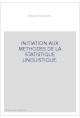 INITIATION AUX METHODES DE LA STATISTIQUE LINGUISTIQUE.