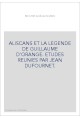 MOURIR AUX ALISCANS. ALISCANS ET LA LEGENDE DE GUILLAUME D'ORANGE. ETUDES REUNIES PAR JEAN DUFOURNET.
